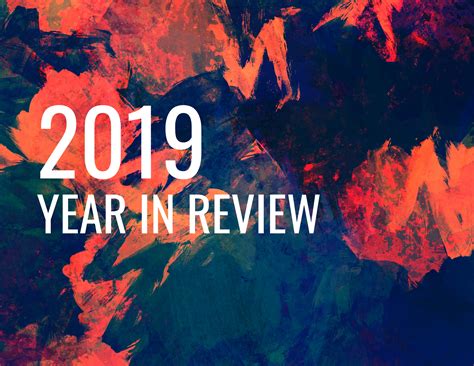 The 2019 Year in Review .